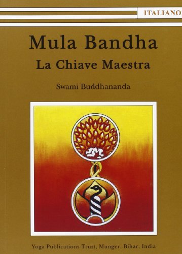 Mula Bandha. La chiave maestra di Swami Buddhananda edito da Satyananda Ashram Italia