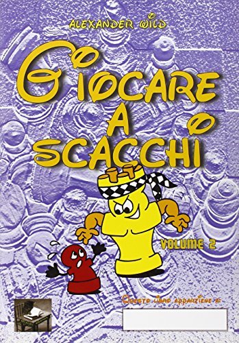 Giocare a scacchi vol.2 di Alexander Wild edito da Ediscere