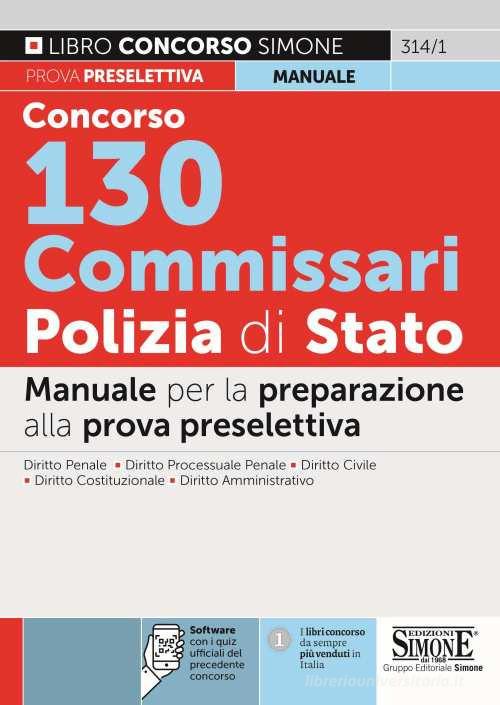 Concorso 130 Commissari Polizia di Stato. Manuale per la preparazione alla prova preselettiva. . Con software di simulazione edito da Edizioni Giuridiche Simone