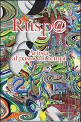RUSP@. Artista al passo coi tempi di Gianni Ruspaggiari edito da Pegaso (Firenze)