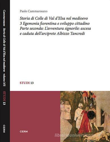 Storia di Colle di Val d'Elsa nel Medioevo vol.3.2 di Paolo Cammarosano edito da CERM