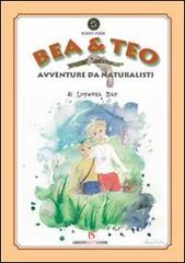 Bea & Teo. Avventure da naturalisti di Lorenza Bar edito da UmbertoSoletti Editore