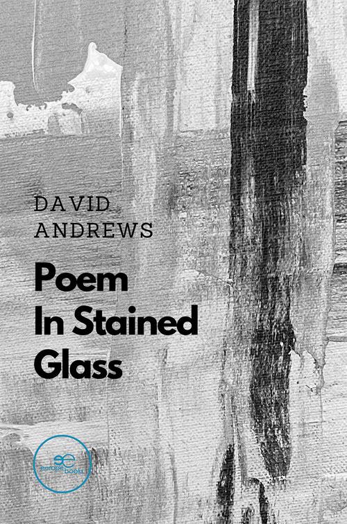Poem in stained glass di David Andrews edito da Europa Edizioni