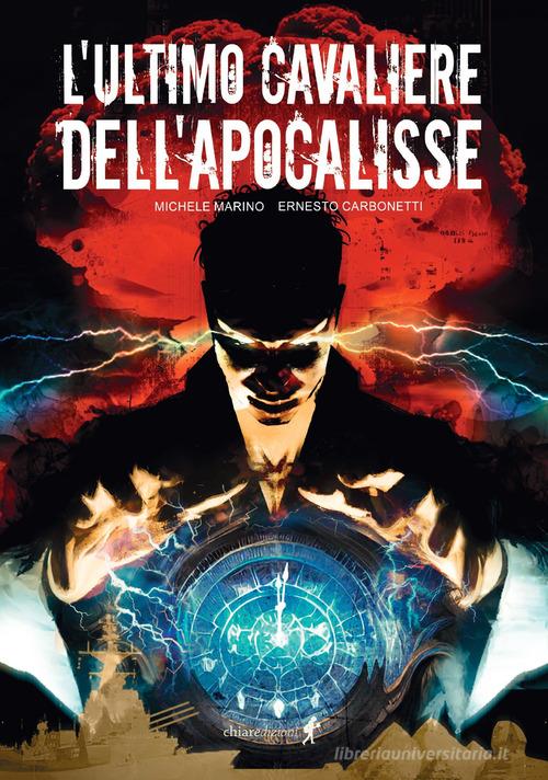 L'ultimo cavaliere dell'Apocalisse di Michele Marino edito da Chiaredizioni