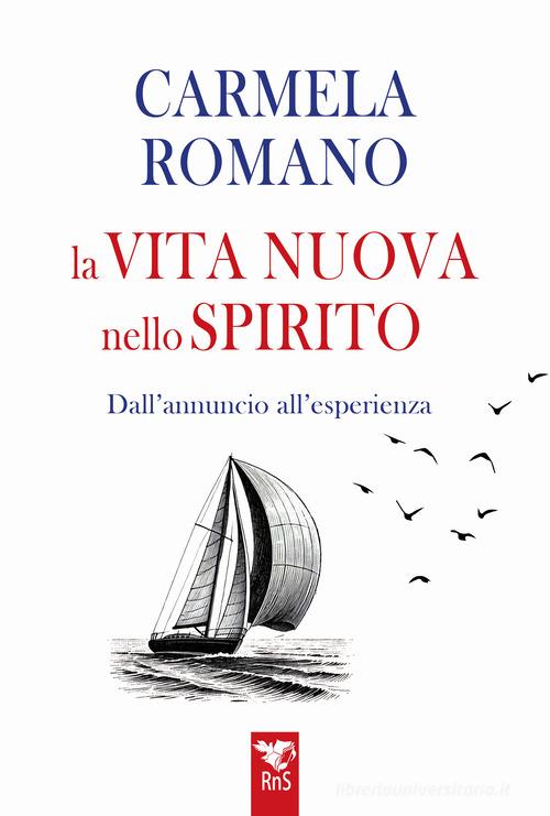 La vita nuova nello Spirito. Dall'esperienza all'annuncio di Carmela Romano edito da Edizioni RnS