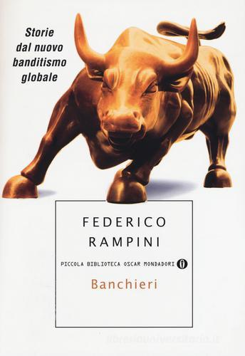 Banchieri. Storie dal nuovo banditismo globale di Federico Rampini edito da Mondadori