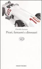 Pirati, fantasmi e dinosauri di Osvaldo Soriano edito da Einaudi