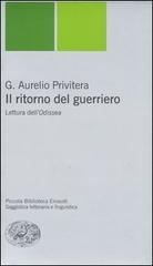 Il ritorno del guerriero. Lettura dell'Odissea di G. Aurelio Privitera edito da Einaudi