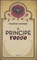 Il principe rosso di Timothy Snyder edito da Rizzoli
