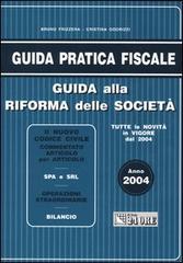 Guida alla riforma delle società 2004 di Bruno Frizzera, Cristina Odorizzi edito da Il Sole 24 Ore Pirola