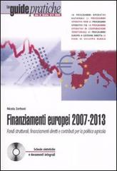 Finanziamenti europei 2007-2013. Fondi strutturali, finanziamenti diretti e contributi per la politica agricola. Con CD-ROM di Nicola Zerboni edito da Il Sole 24 Ore