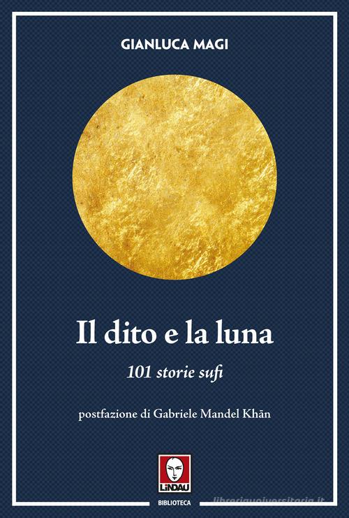 Il dito e la luna. 101 storie sufi di Gianluca Magi edito da Lindau