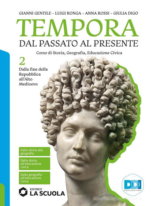 Tempora. Dal passato al presente. Per le Scuole superiori. Con e-book. Con espansione online vol. 2 di Gianni Gentile, Luigi Ronga, Anna Rossi edito da La Scuola SEI
