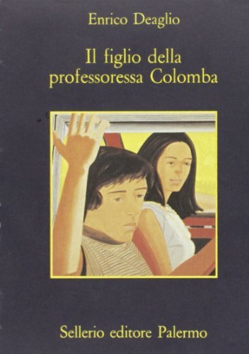 Il figlio della professoressa Colomba di Enrico Deaglio edito da Sellerio Editore Palermo