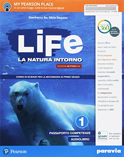 Life. La natura intorno. Per la Scuola media. Con e-book. Con 2 espansioni online vol.1 di Gianfranco Bo, Silvia Dequino edito da Paravia