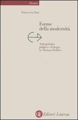 Forme della modernità. Antropologia, politica e teologia in Thomas Hobbes di Francesca Izzo edito da Laterza