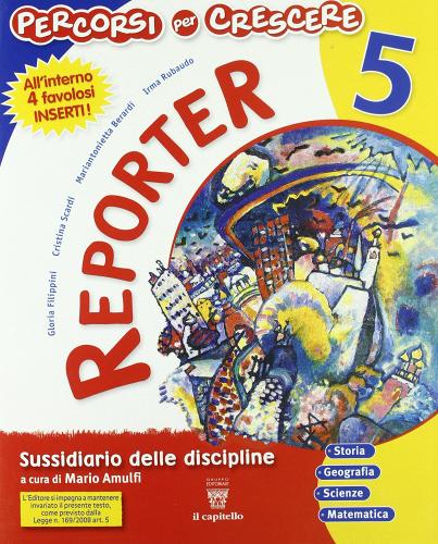 Percorsi per crescere. Reporter. Sussidiario delle discipline. Per la 5ª classe elementare. Con espansione online edito da Il Capitello