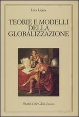 Teorie e modelli della globalizzazione di Luca Licitra edito da Franco Angeli