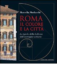 Roma il colore e la città. La tutela della bellezza dell'immagine urbana di Marcella Morlacchi edito da Gangemi Editore