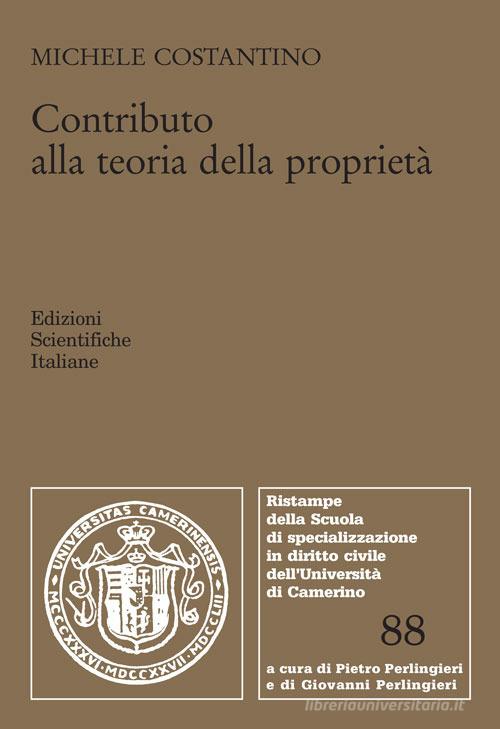 Contributo alla teoria della proprietà di Michele Costantino edito da Edizioni Scientifiche Italiane