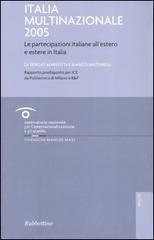 Italia multinazionale 2005. Le partecipazioni italiane all'estero e estere in Italia di Sergio Mariotti, Marco Mutinelli edito da Rubbettino