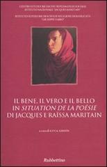 Il bene, il vero e il bello in «Situation de la poésie» di Jacques e Raïssa Maritain. Atti del Convegno (Potenza) edito da Rubbettino