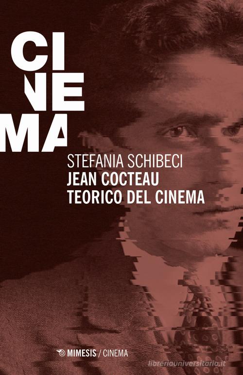Jean Cocteau teorico del cinema di Stefania Schibeci edito da Mimesis