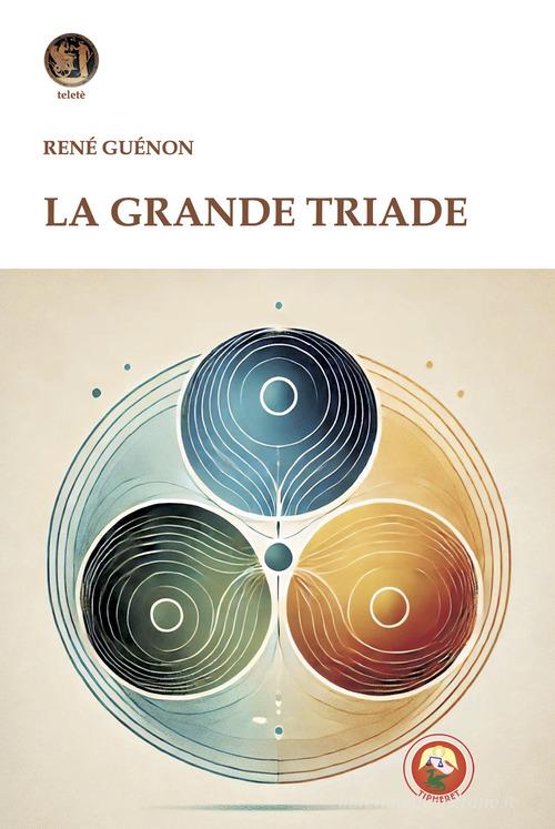 La grande triade di René Guénon edito da Tipheret