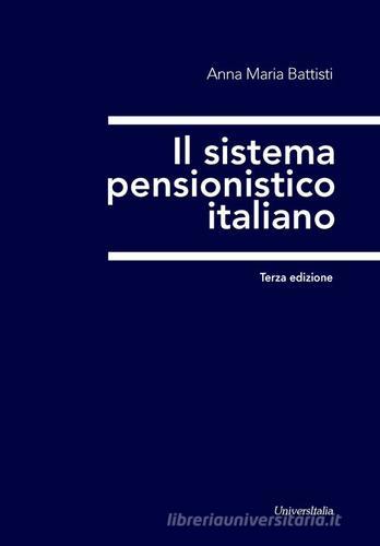 Il sistema pensionistico italiano di Anna Maria Battisti edito da Universitalia