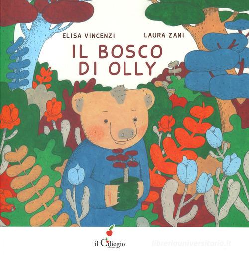 Il bosco di Olly. Ediz. a colori di Elisa Vincenzi edito da Il Ciliegio