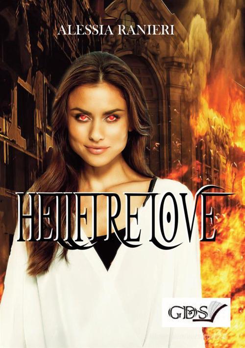 Hellfire love. Ediz. italiana di Alessia Ranieri edito da GDS