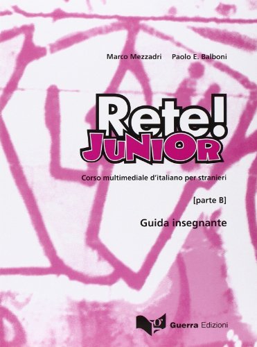 Rete! Junior. Corso multimediale d'italiano per stranieri. Parte B. Gguida per l'insegnante di Marco Mezzadri, Paolo E. Balboni edito da Guerra Edizioni