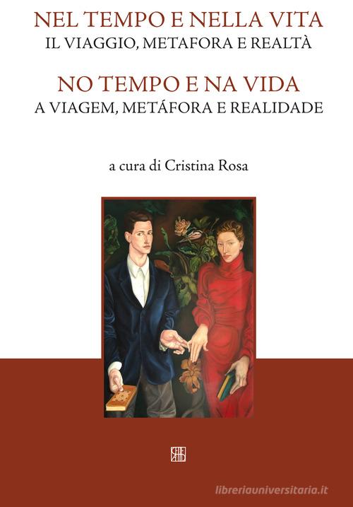 Nel tempo e nella vita. Il viaggio, metafora e realtà-No tempo e na vida. A viagem, metàfora e realidade edito da Sette città