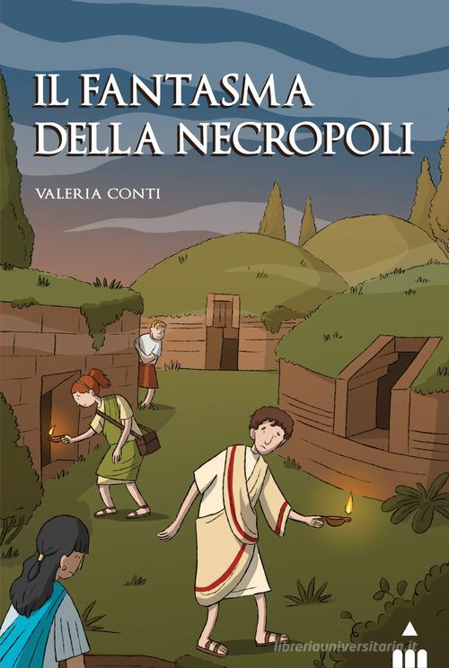 Fantasma della necropoli di Valeria Conti edito da Lapis