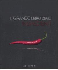 Il grande libro degli ingredienti edito da Gribaudo