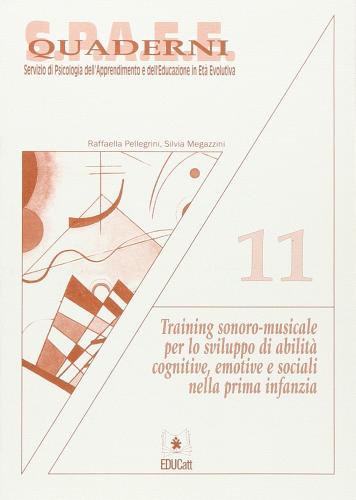 Training sonoro-musicale per lo sviluppo di abilità cognitive nella prima infanzia di Raffaella Pellegrini, Silvia Megazzini edito da EDUCatt Università Cattolica