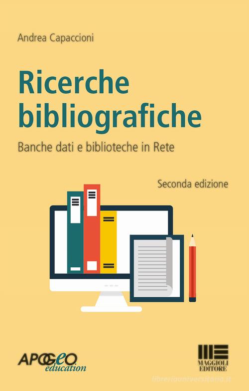 Ricerche bibliografiche. Banche dati e biblioteche in rete di Andrea Capaccioni edito da Maggioli Editore