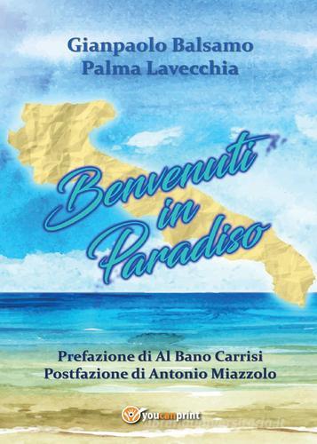 Benvenuti in Paradiso di Gianpaolo Balsamo, Palma Lavecchia edito da Youcanprint