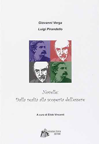 Novelle. Dalla realtà alla scoperta dell'essere di Giovanni Verga, Luigi Pirandello edito da Estero Salvatore