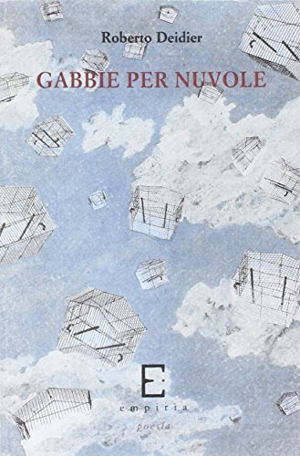 Gabbie per nuvole di Roberto Deidier edito da Edizioni Empiria Ass. Cult.