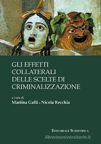 Gli effetti collaterali delle scelte di criminalizzazione edito da Editoriale Scientifica