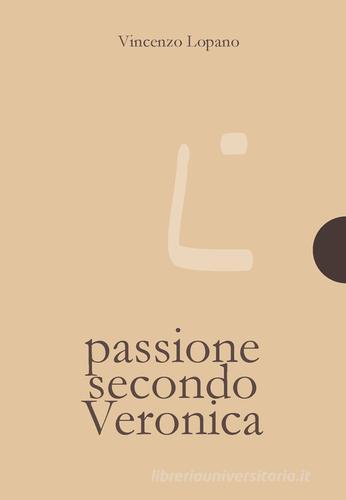 Passione secondo Veronica di Vincenzo Lopano edito da AnimaMundi Edizioni