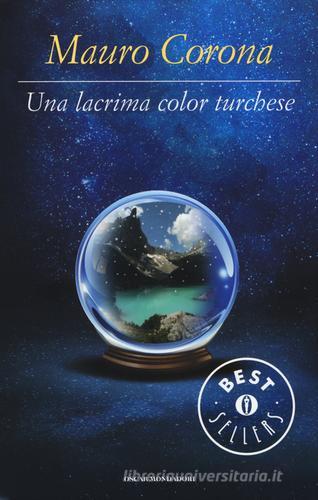 Una lacrima color turchese di Mauro Corona edito da Mondadori