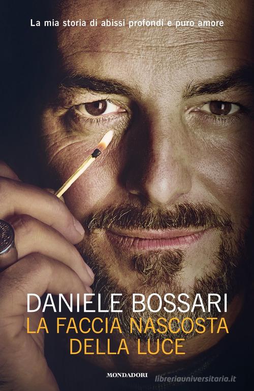 La faccia nascosta della luce di Daniele Bossari edito da Mondadori