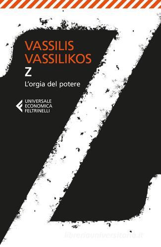 Z l'orgia del potere di Vassilis Vassilikos edito da Feltrinelli