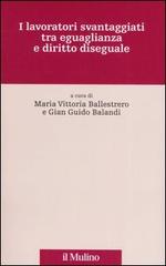 I lavoratori svantaggiati tra eguaglianza e diritto diseguale edito da Il Mulino