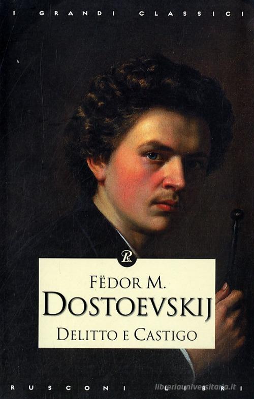 Delitto e castigo di Fëdor Dostoevskij edito da Rusconi Libri