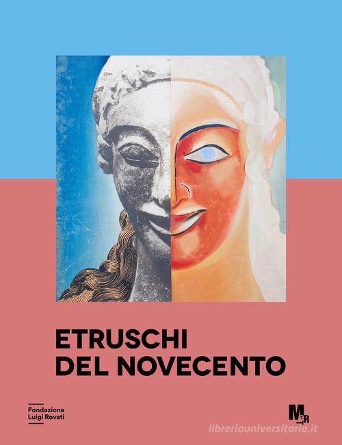 Etruschi del Novecento. Ediz. a colori edito da Fondazione Luigi Rovati