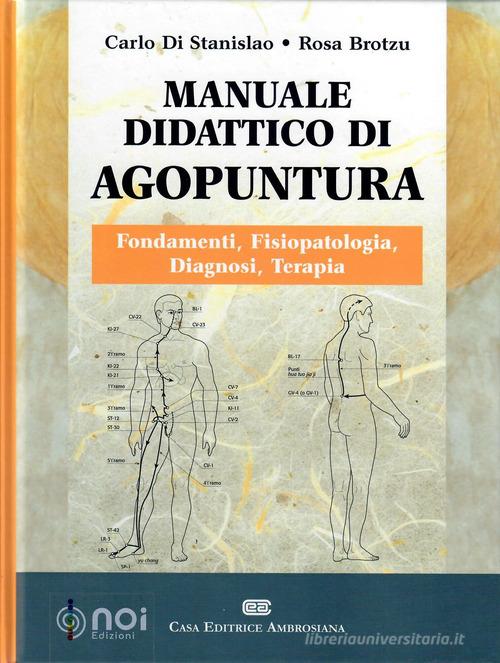 Manuale didattico di agopuntura di Carlo Di Stanislao, Rosa Brotzu edito da Noi