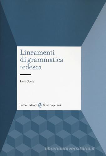 Lineamenti di grammatica tedesca di Livio Gaeta edito da Carocci